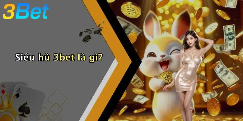 Siêu hũ 3bet là gì?