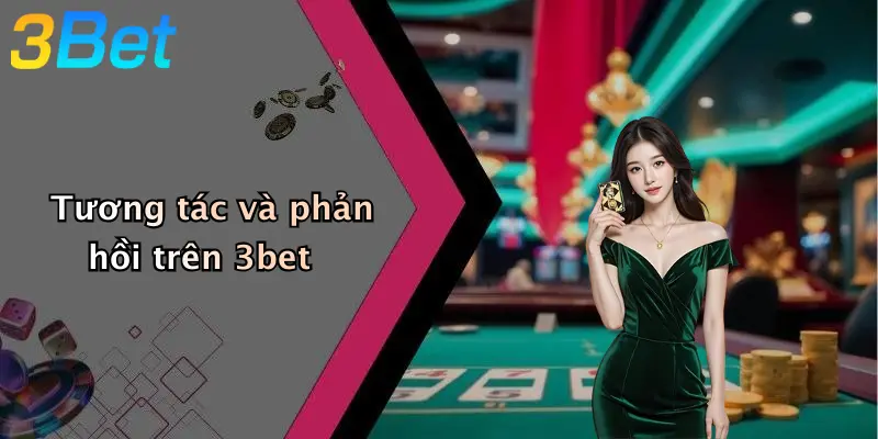 Tương tác và phản hồi trên 3bet